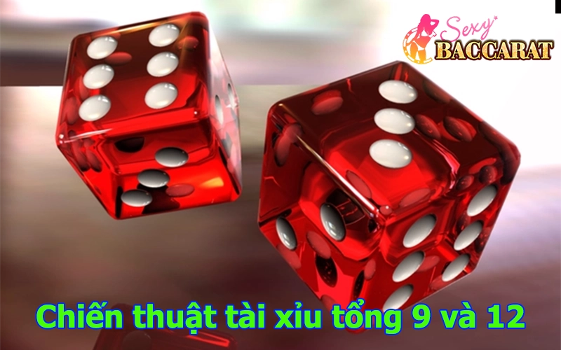 Chiến thuật 2: Chơi tài xỉu cược cân bằng tổng 9 và tổng 12