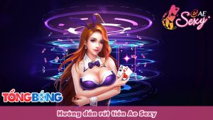 Hướng Dẫn Rút Tiền AE SEXY – Nhận Tiền Chỉ Sau 30s